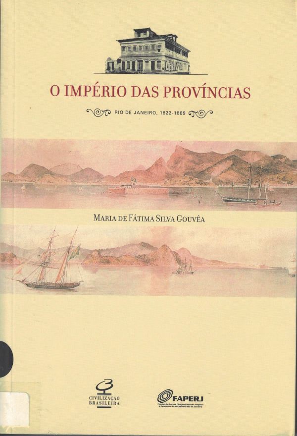 Império das Províncias, O - Rio de Janeiro 1822-1889